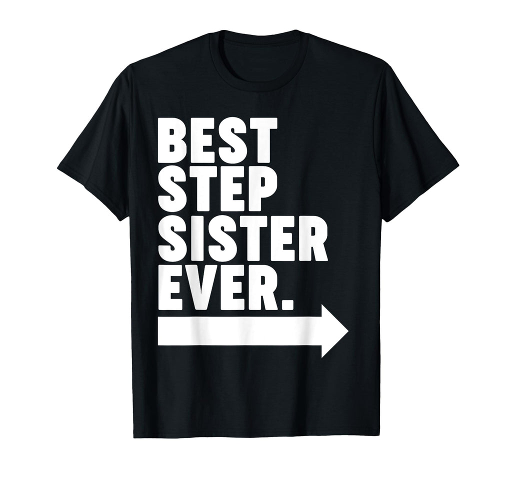Best Step Sister Ever T-Shirt - Minimalist Print Men Women - T-Shirt, Sweatshirt, Hoodie
