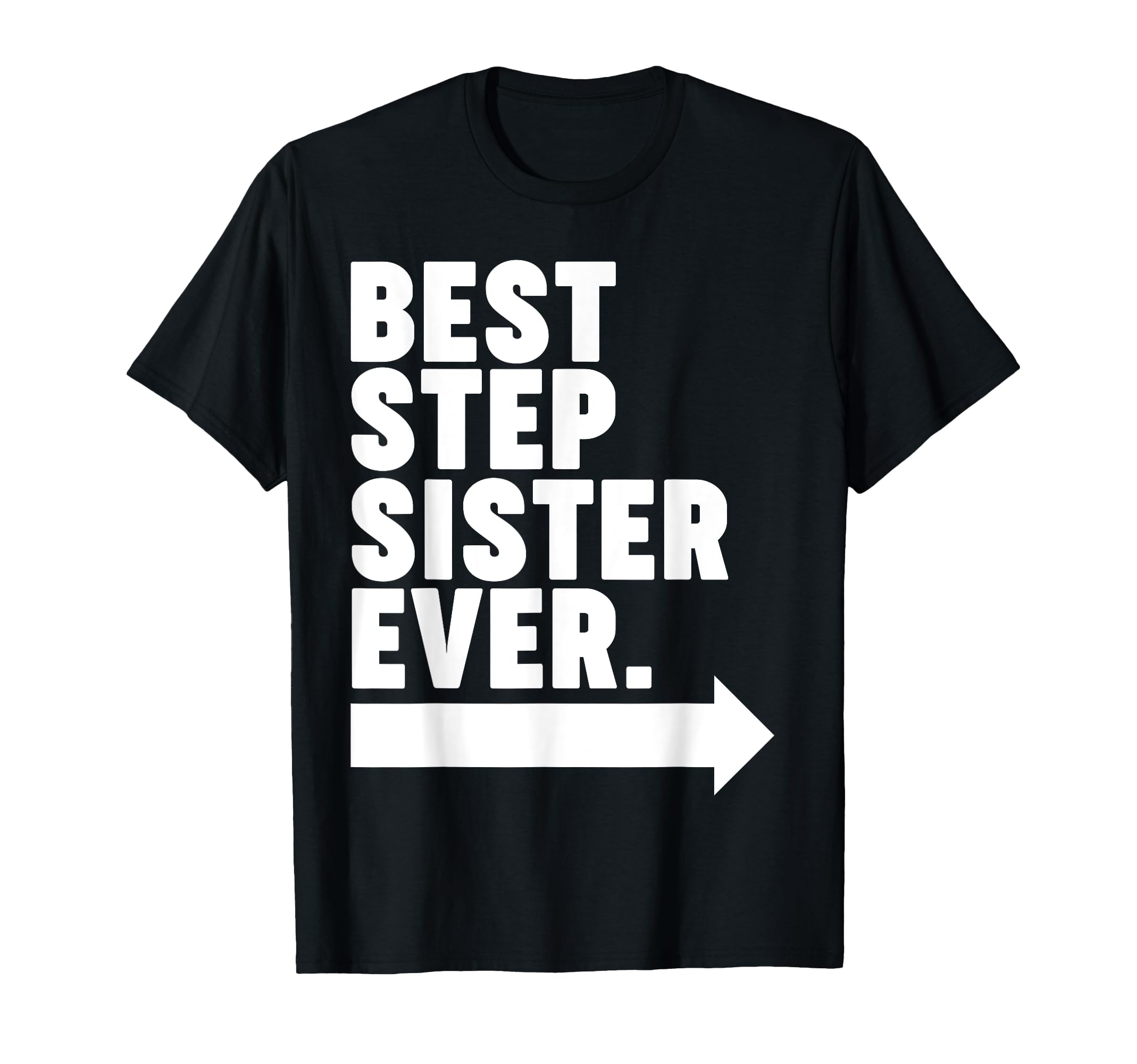 Best Step Sister Ever T-Shirt - Minimalist Print Men Women - T-Shirt, Sweatshirt, Hoodie