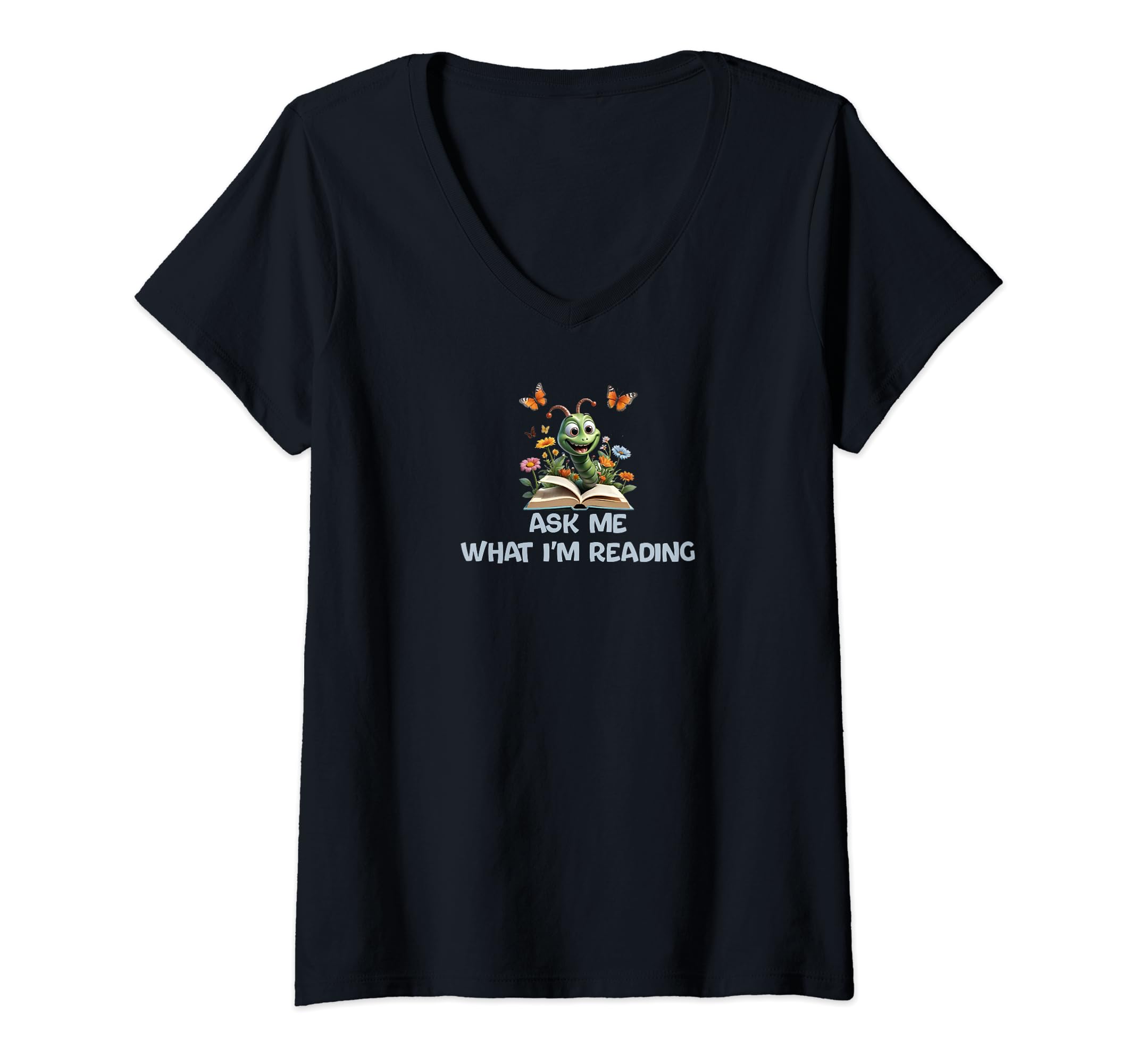Ask Me What Im Reading Book Worm T-Shirt - Aesthetic Graphic Unisex - T-Shirt, Sweatshirt, Hoodie