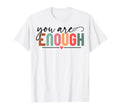 You Are Enough Christian And T-Shirt - Casual Everyday Wear Men Women - T-Shirt, Sweatshirt, Hoodie
