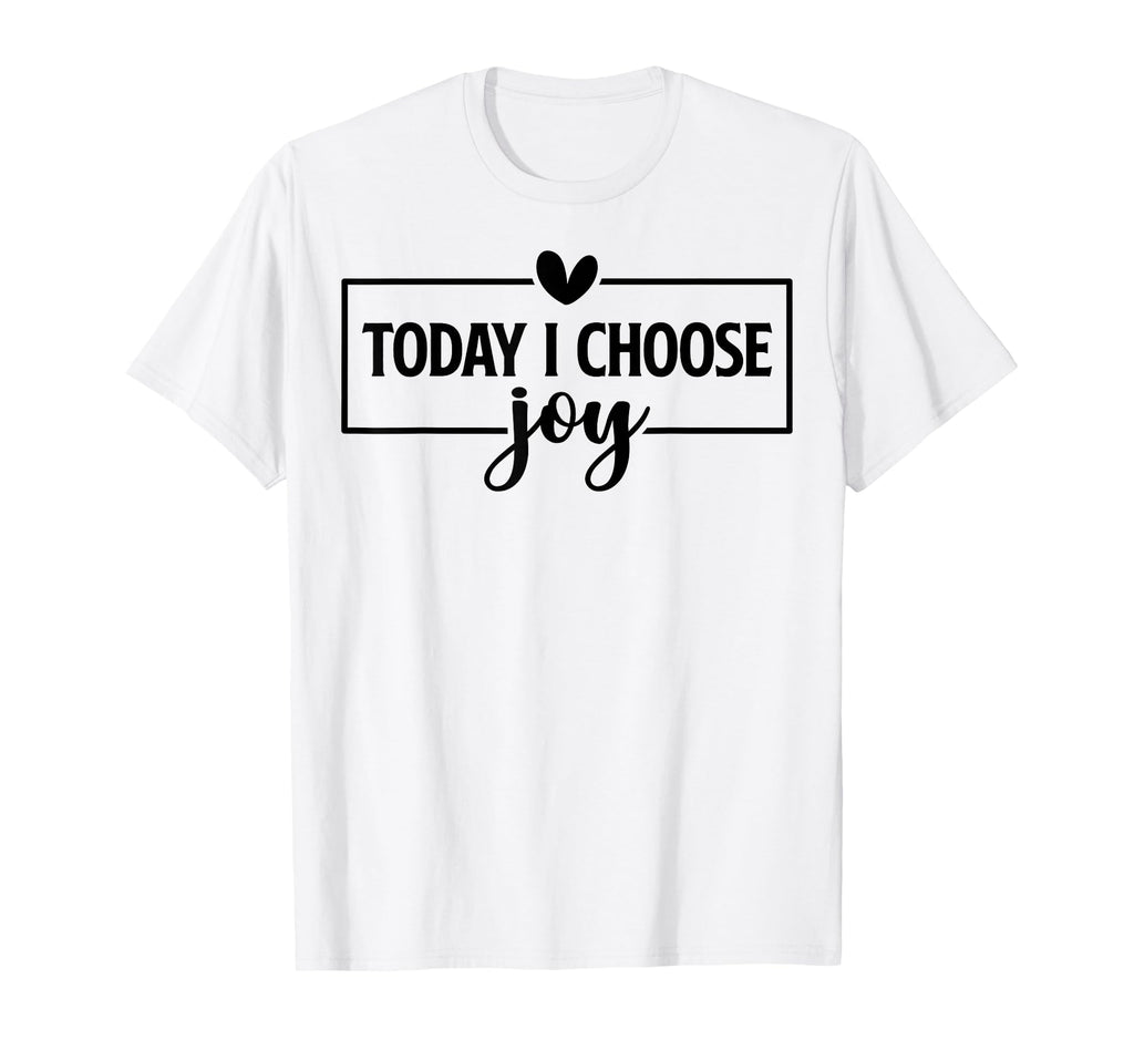 Today I Choose Joy Christian And T-Shirt - Novelty Apparel Men Women - T-Shirt, Sweatshirt, Hoodie