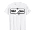 Today I Choose Joy Christian And T-Shirt - Novelty Apparel Men Women - T-Shirt, Sweatshirt, Hoodie