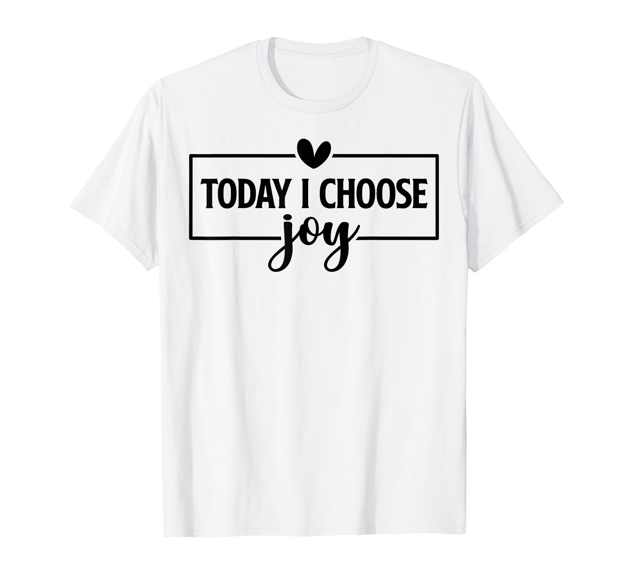 Today I Choose Joy Christian And T-Shirt - Novelty Apparel Men Women - T-Shirt, Sweatshirt, Hoodie