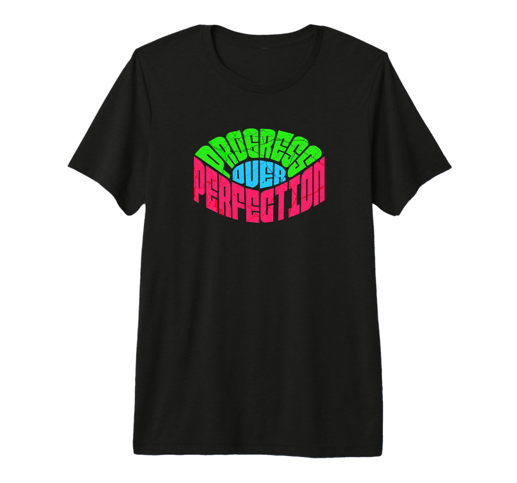 Progress Over Perfection Word Art Tri T-Shirt - Custom Art Print Unisex - T-Shirt, Sweatshirt, Hoodie