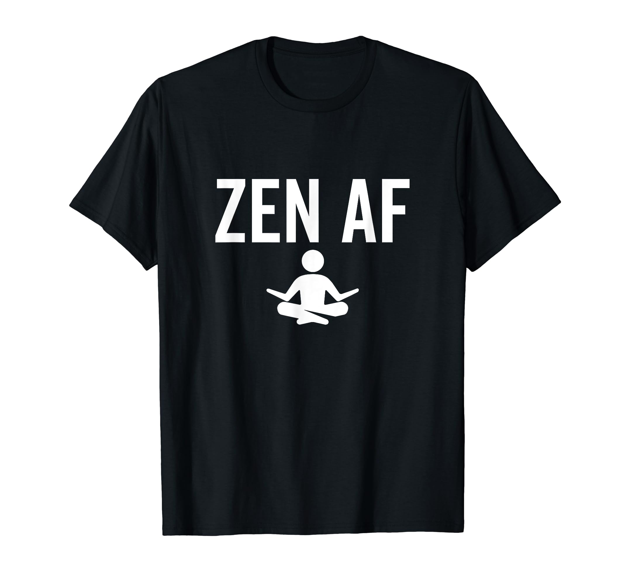 Zen Af Yoga Buddhist Mindfulness T-Shirt - Trendy Graphic for Adults - T-Shirt, Sweatshirt, Hoodie