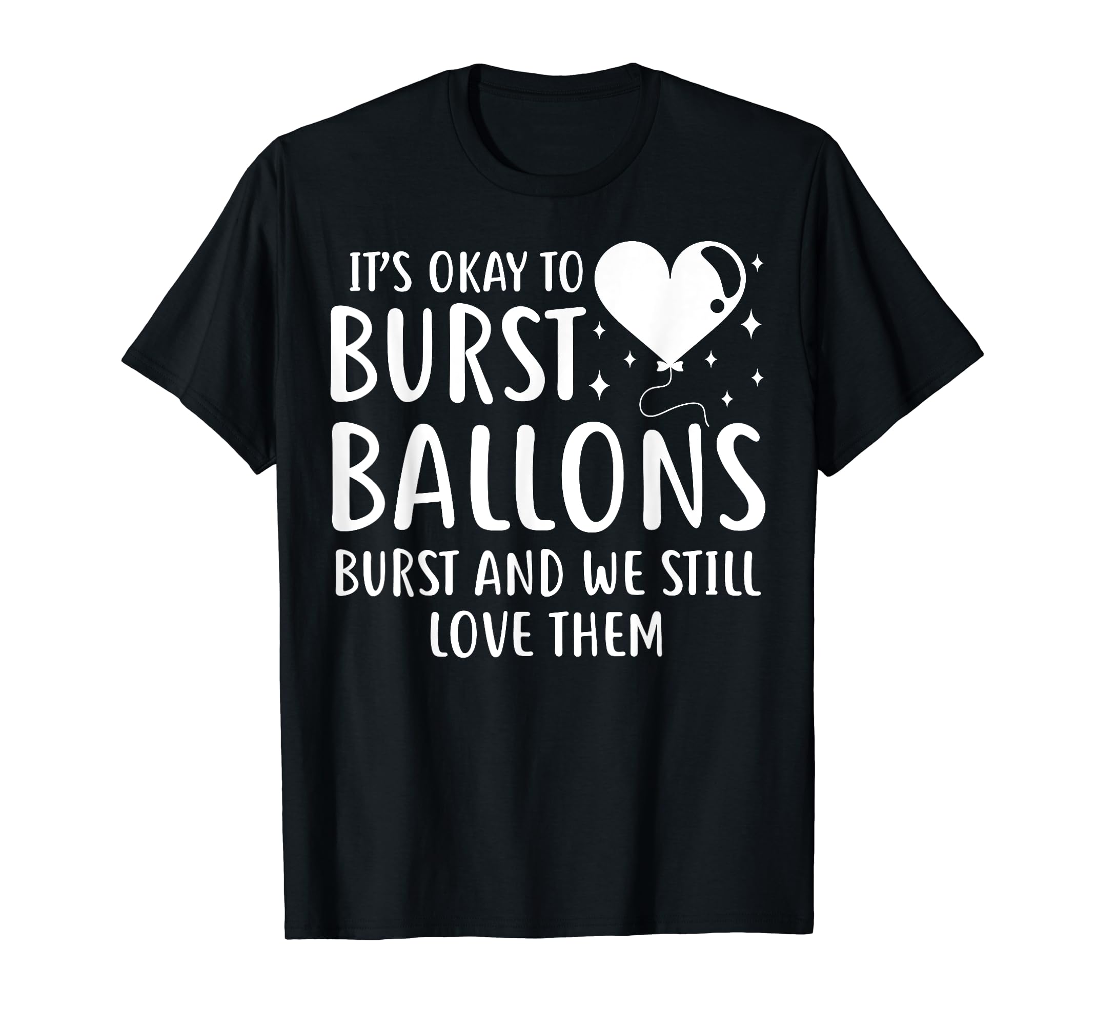 Balloons Burst Depression Mental Health T-Shirt - Novelty Apparel Unisex - T-Shirt, Sweatshirt, Hoodie