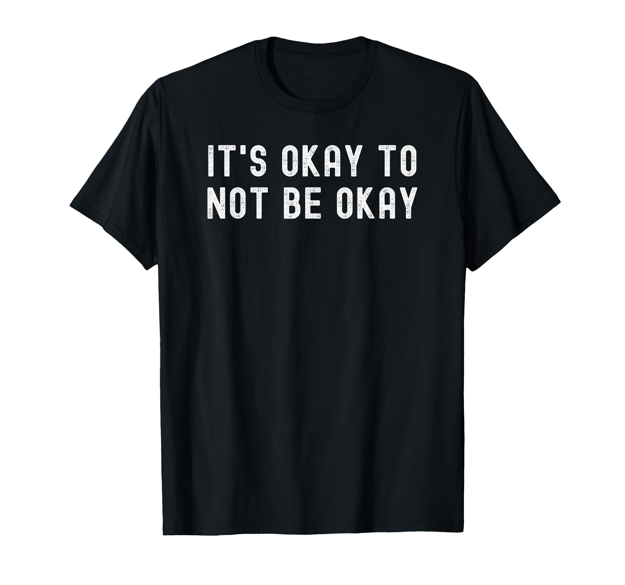 Its Okay To Not Be Okay T-Shirt - Minimalist Print Unisex - T-Shirt, Sweatshirt, Hoodie