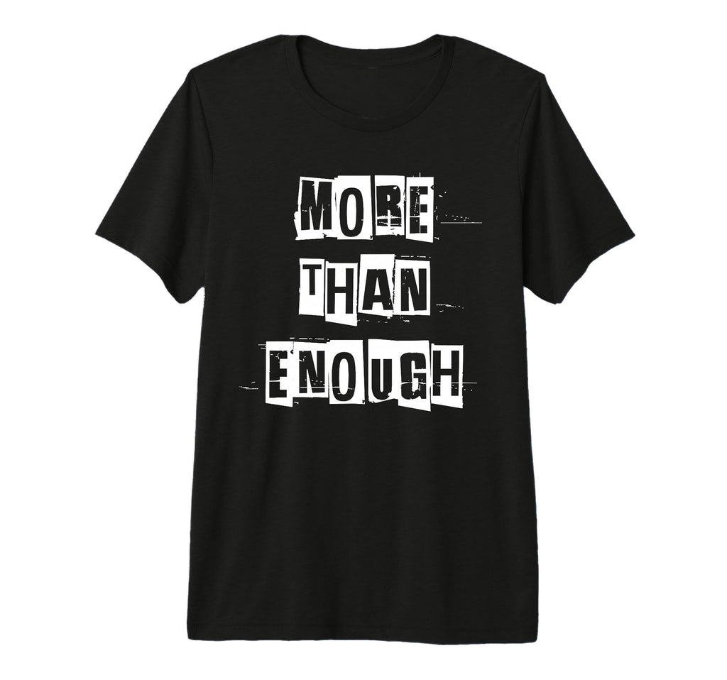 More Than Enough Tri Blend T-Shirt - Streetwear Style Men Women - T-Shirt, Sweatshirt, Hoodie