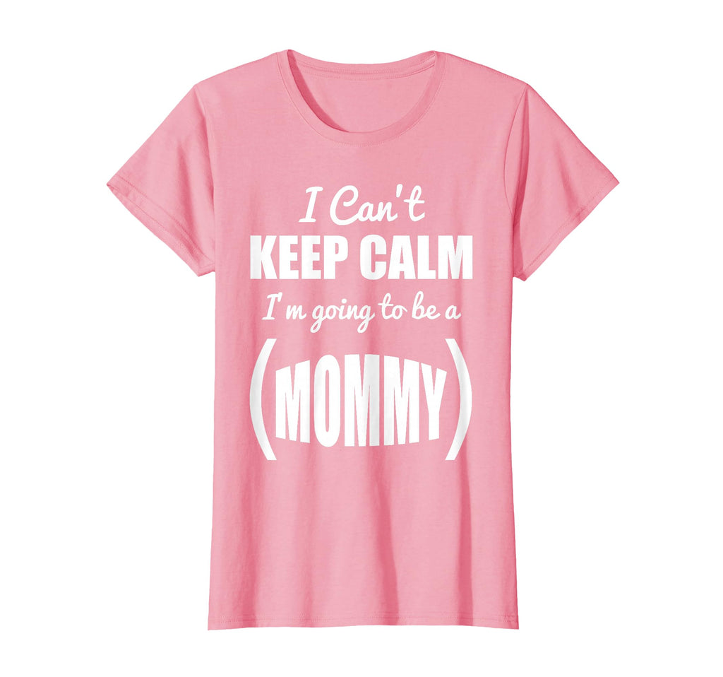 I Cant Keep Calm Im Going To Be Mommy T-Shirt - Unique Graphic Men Women - T-Shirt, Sweatshirt, Hoodie