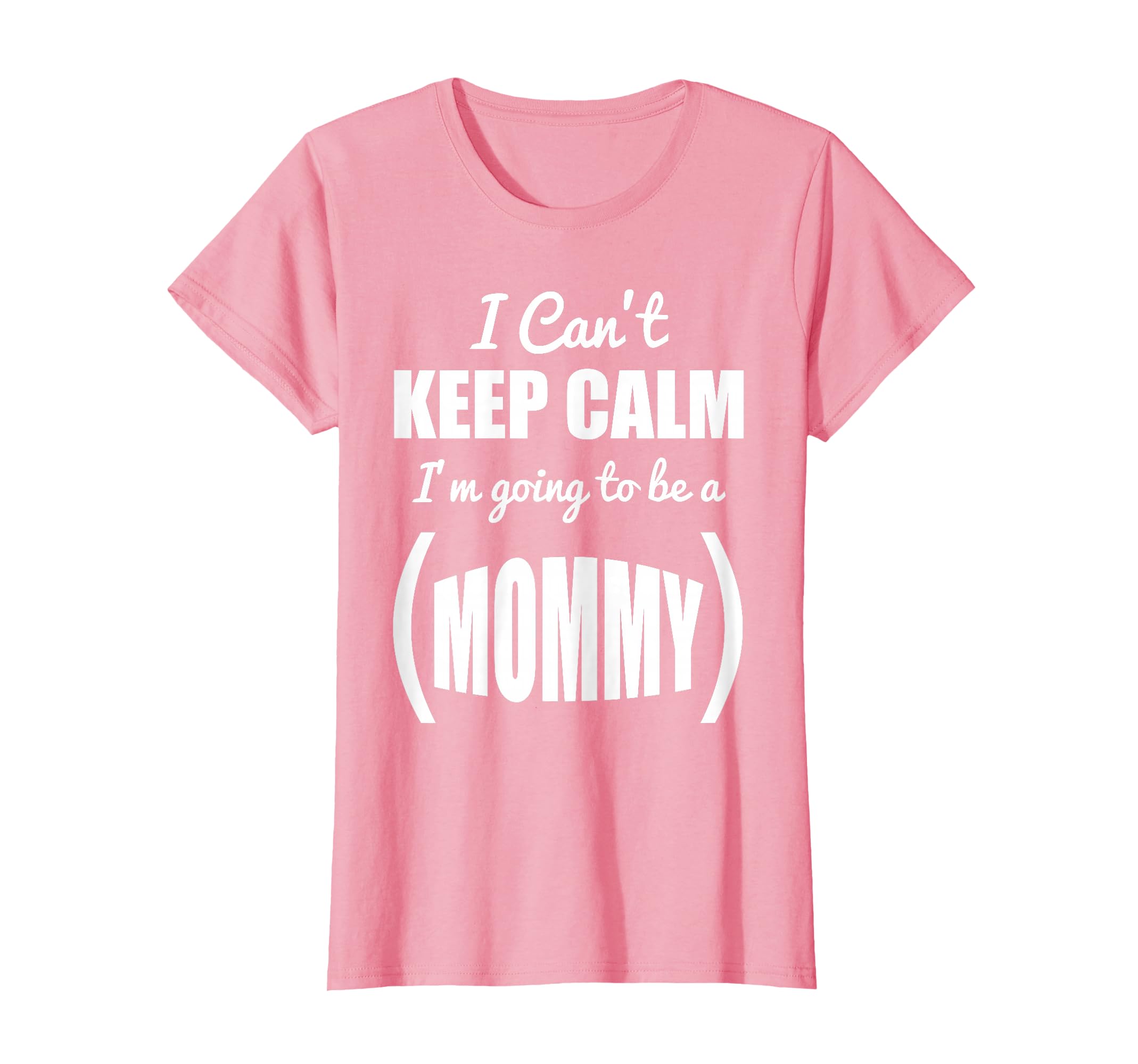 I Cant Keep Calm Im Going To Be Mommy T-Shirt - Unique Graphic Men Women - T-Shirt, Sweatshirt, Hoodie