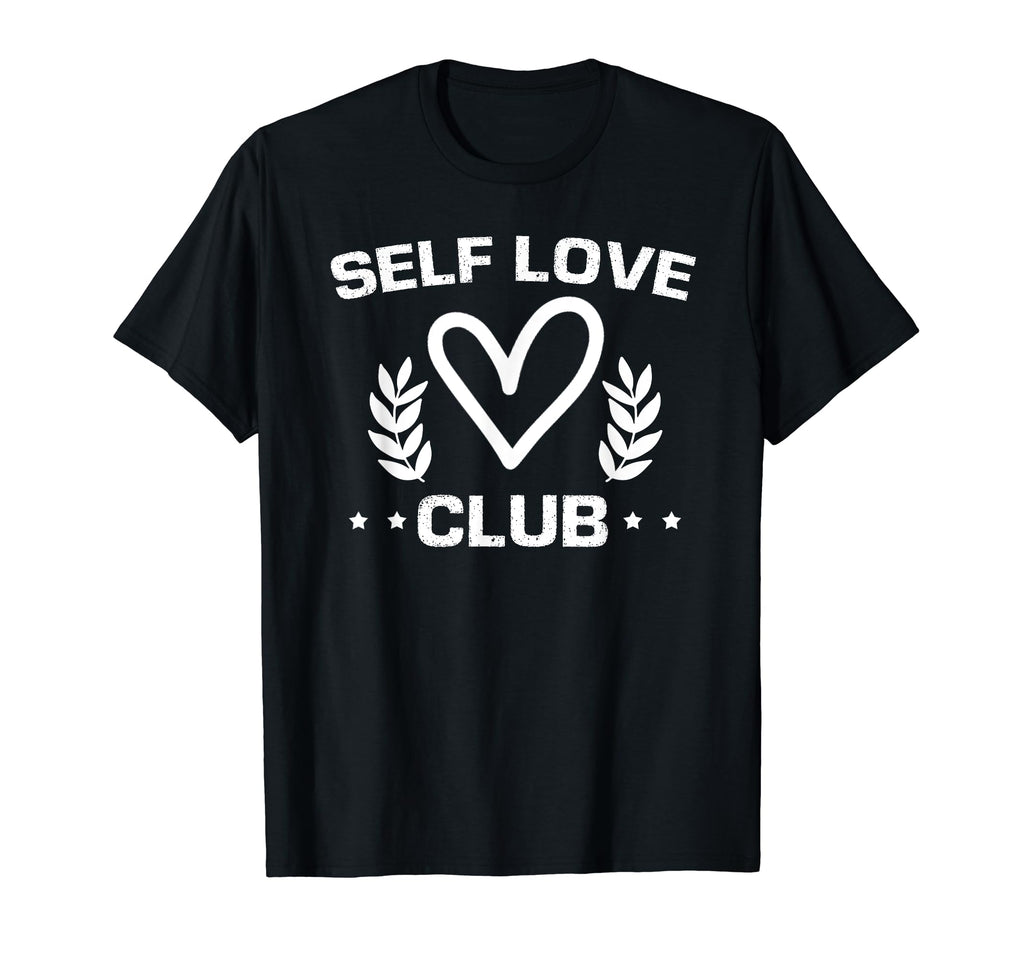 Self Love Club Funny Self Love Care T-Shirt - Novelty Apparel for Adults - T-Shirt, Sweatshirt, Hoodie