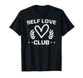 Self Love Club Funny Self Love Care T-Shirt - Novelty Apparel for Adults - T-Shirt, Sweatshirt, Hoodie