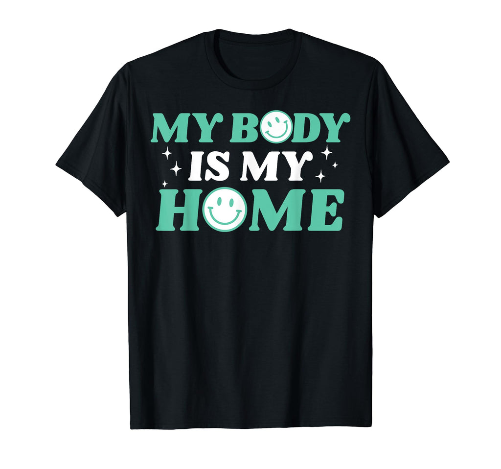 My Body Is My Home Depression Mental T-Shirt - Minimalist Print Men Women - T-Shirt, Sweatshirt, Hoodie