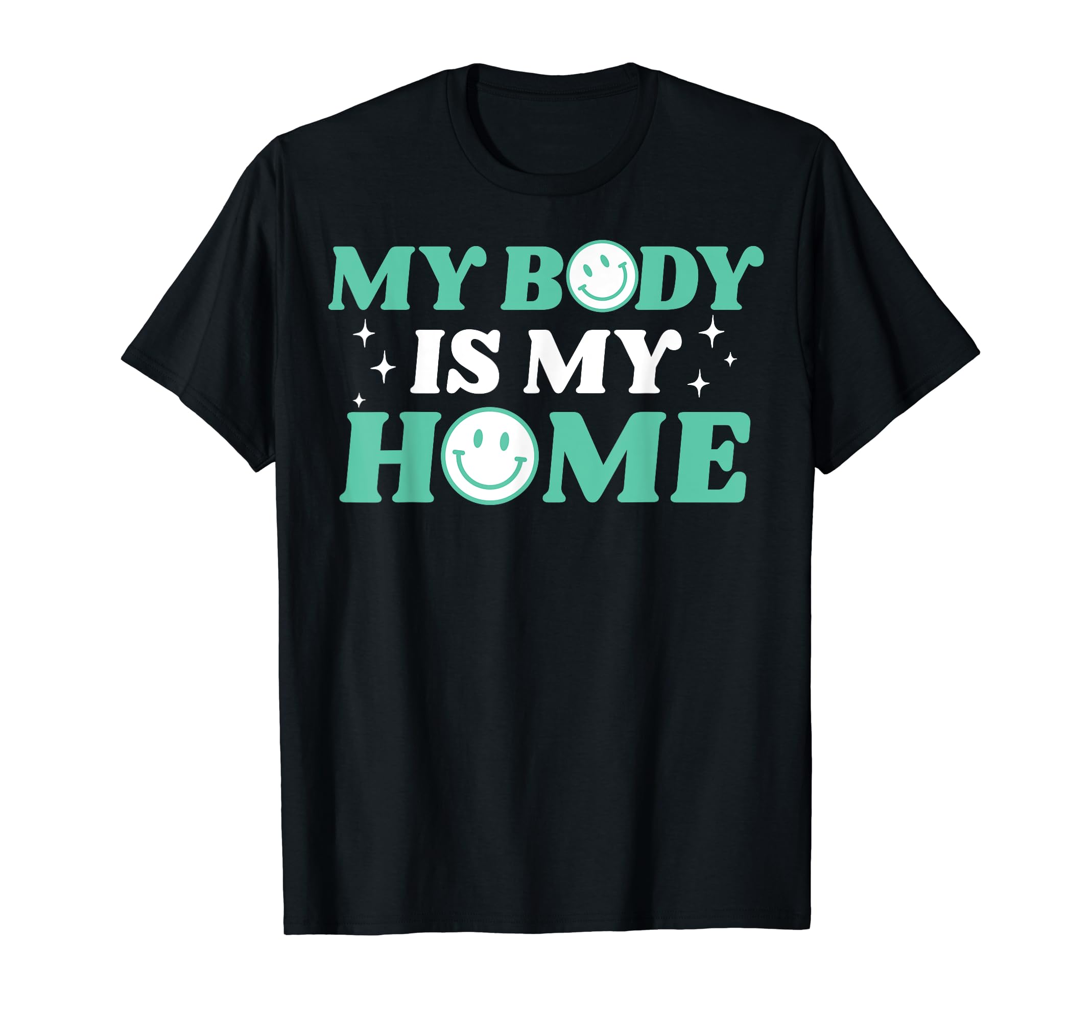 My Body Is My Home Depression Mental T-Shirt - Minimalist Print Men Women - T-Shirt, Sweatshirt, Hoodie