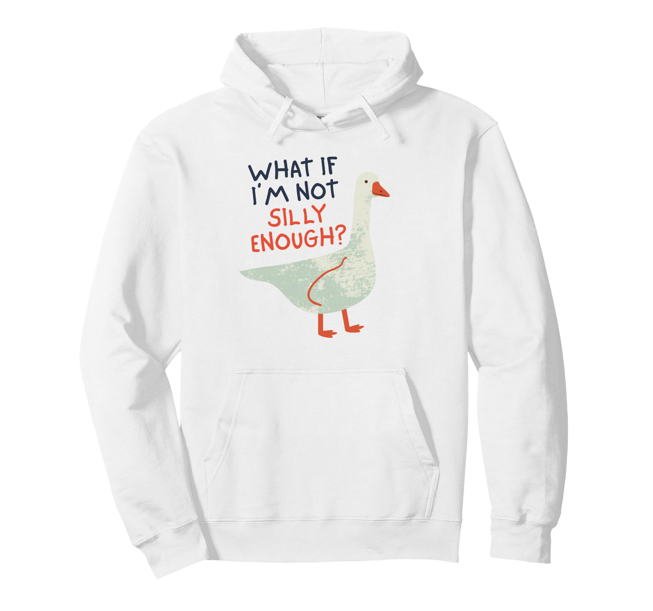 What If Im Not Silly Enough Funny Hoodie - Casual Everyday Wear Unisex - T-Shirt, Sweatshirt, Hoodie