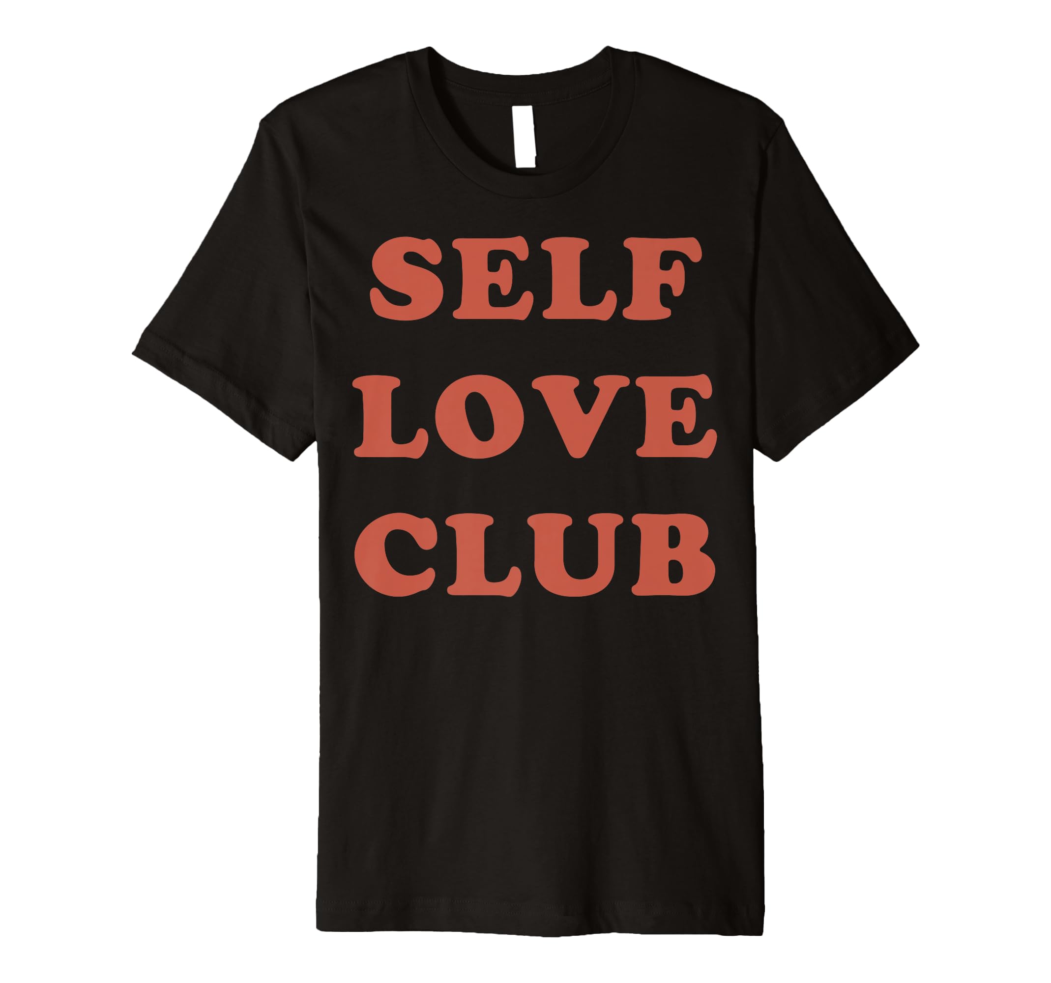 Self Love Club Motivational Verbiage T-Shirt - Minimalist Print for Adults - T-Shirt, Sweatshirt, Hoodie