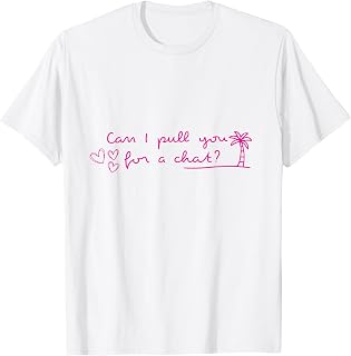 Can I Pull You for A Chat T-Shirt Unisex T-shirt, Sweatshirt, Hoodie, Long Sleeve Tee - T-Shirt, Sweatshirt, Hoodie