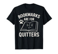 Bookmarks Are Quitters Funny Book T-Shirt - Streetwear Style Men Women - T-Shirt, Sweatshirt, Hoodie