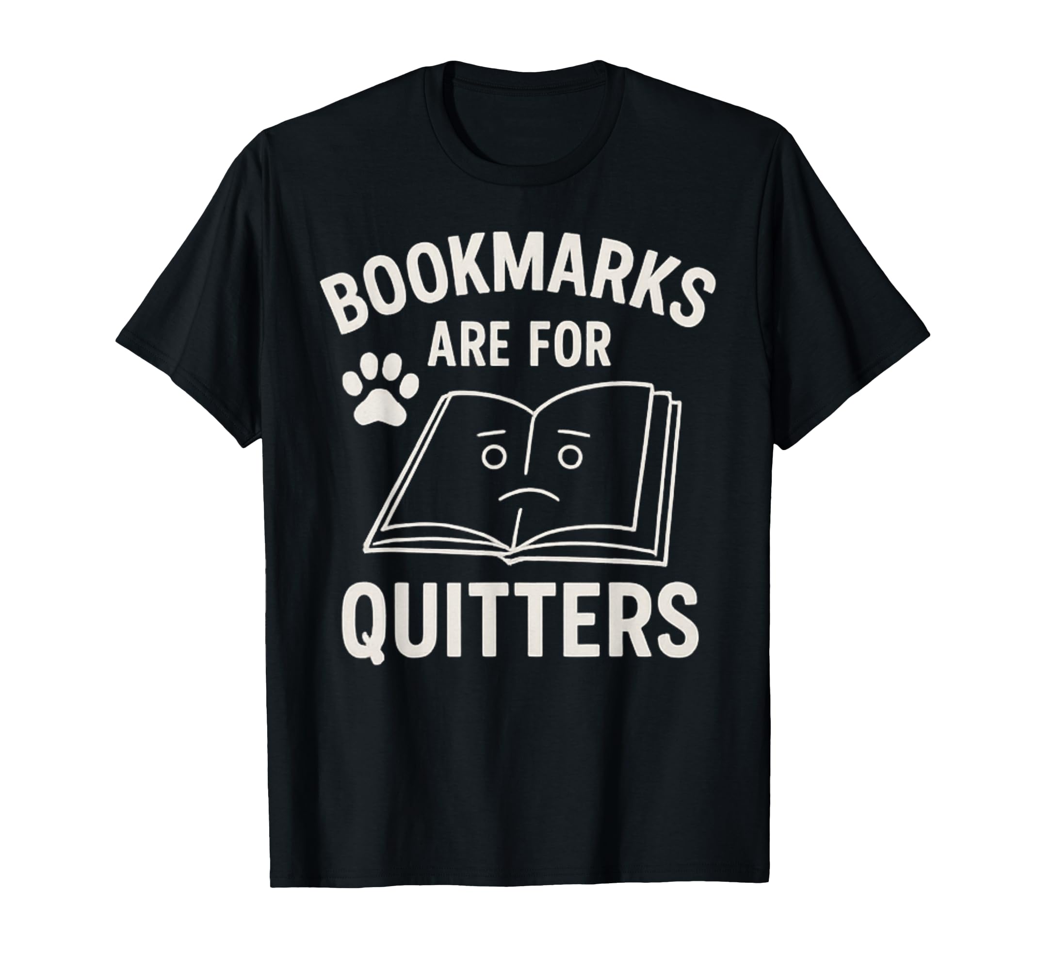 Bookmarks Are Quitters Funny Book T-Shirt - Streetwear Style Men Women - T-Shirt, Sweatshirt, Hoodie
