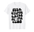 Overstimulated Moms Club Groovy Funny T-Shirt - Streetwear Style Men Women - T-Shirt, Sweatshirt, Hoodie