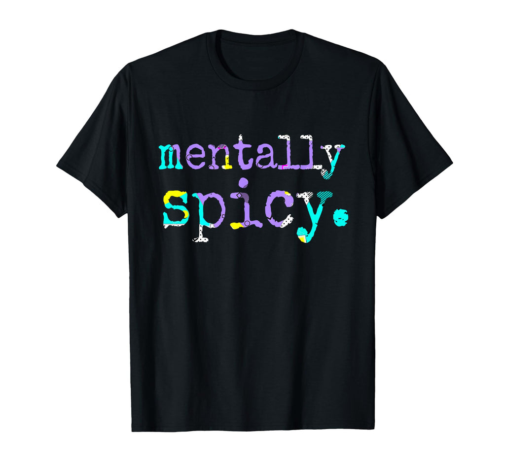 Mentally Spicy T-Shirt - Streetwear Style for Adults - T-Shirt, Sweatshirt, Hoodie