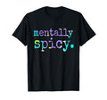 Mentally Spicy T-Shirt - Streetwear Style for Adults - T-Shirt, Sweatshirt, Hoodie