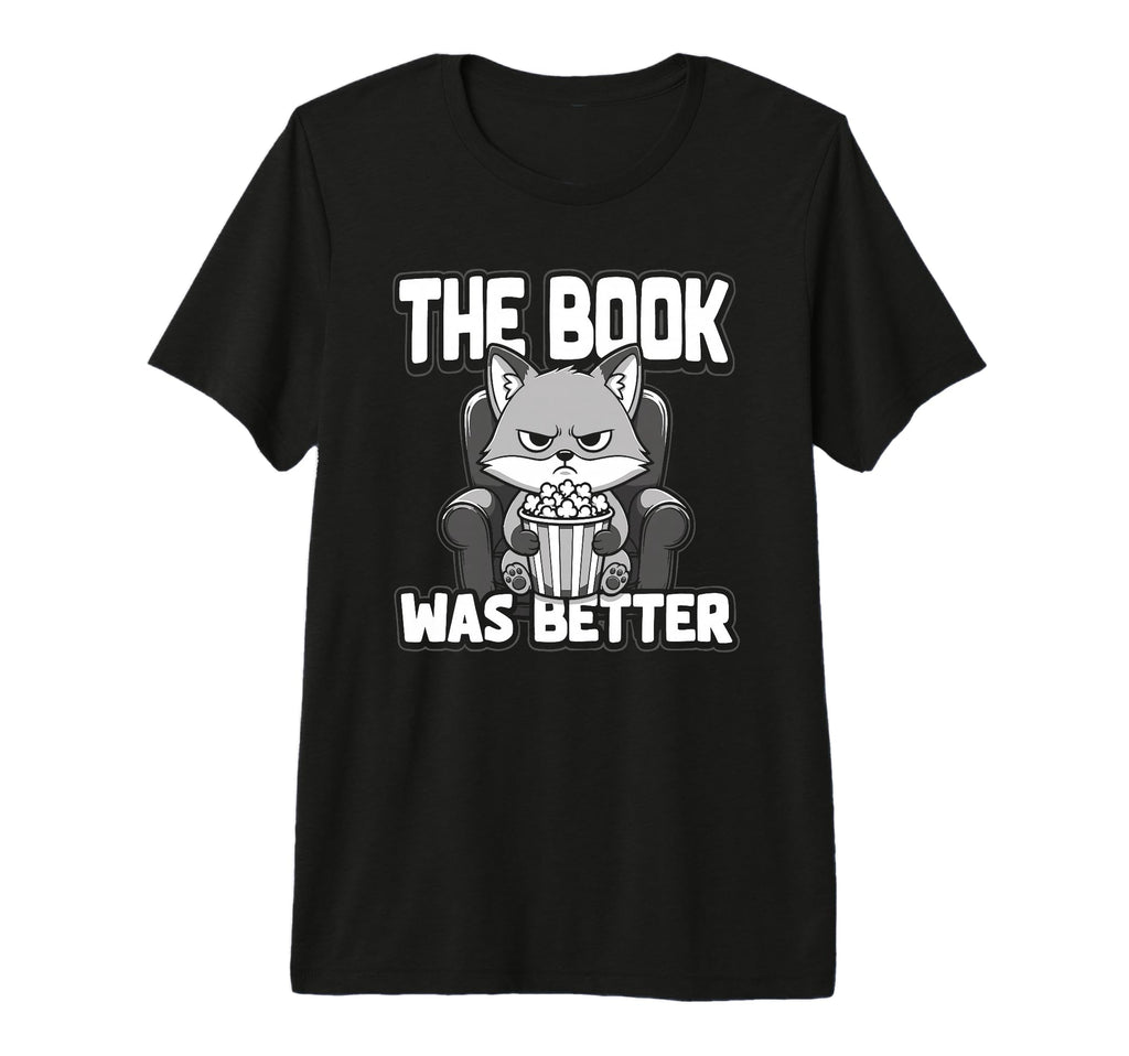 Book Was Better Fiction Novel T-Shirt - Aesthetic Graphic for Adults - T-Shirt, Sweatshirt, Hoodie