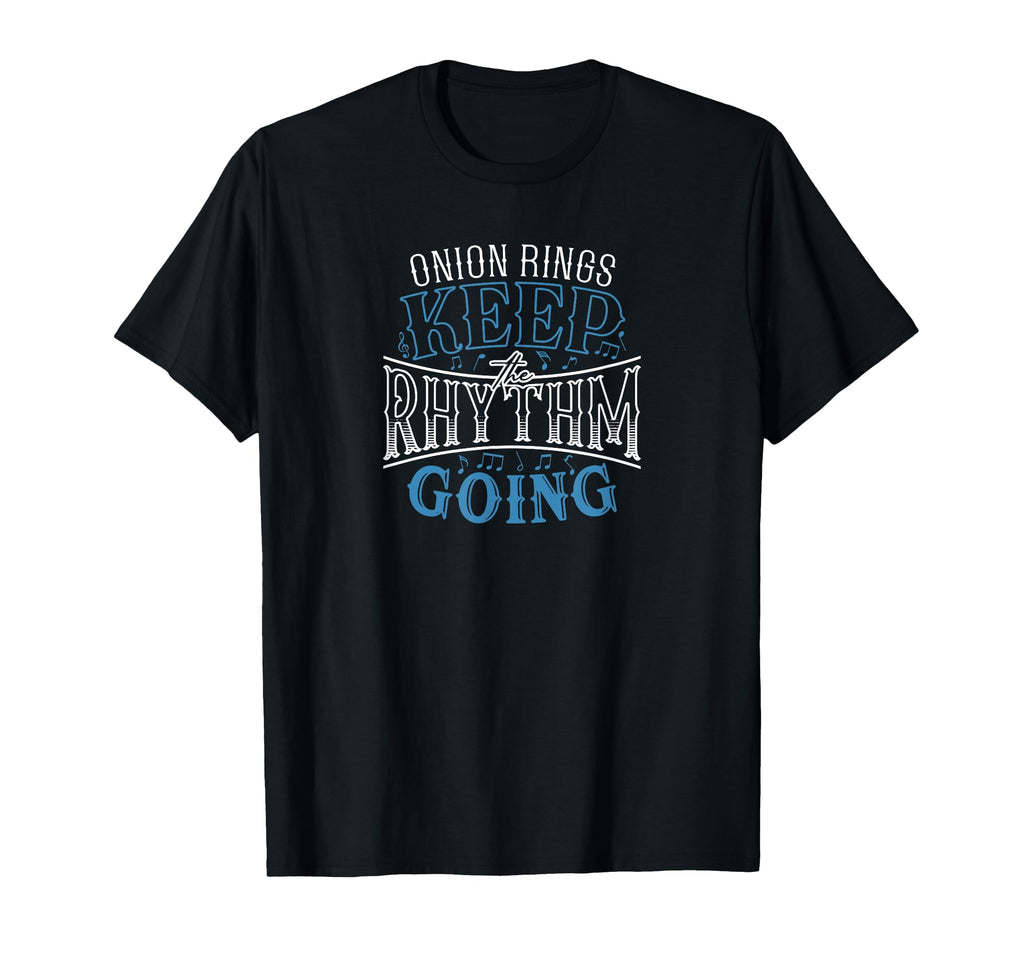 Onion Rings Keep Rhythm Going Funny T-Shirt - Trendy Graphic for Adults - T-Shirt, Sweatshirt, Hoodie