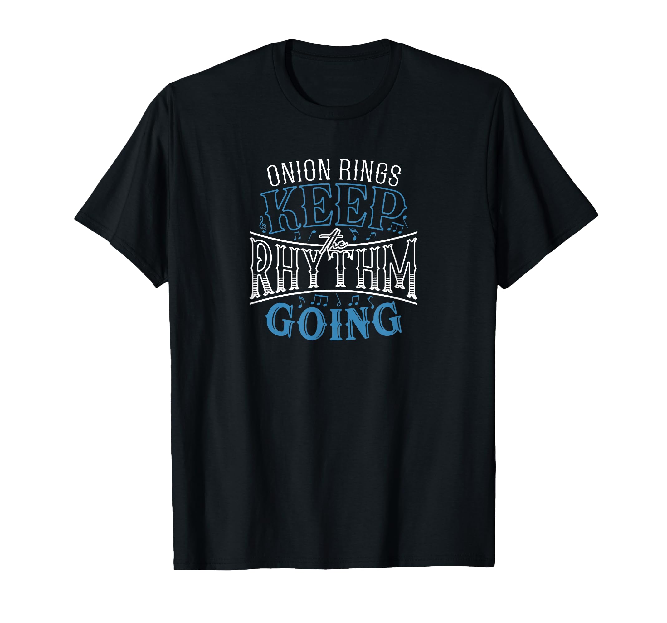 Onion Rings Keep Rhythm Going Funny T-Shirt - Trendy Graphic for Adults - T-Shirt, Sweatshirt, Hoodie
