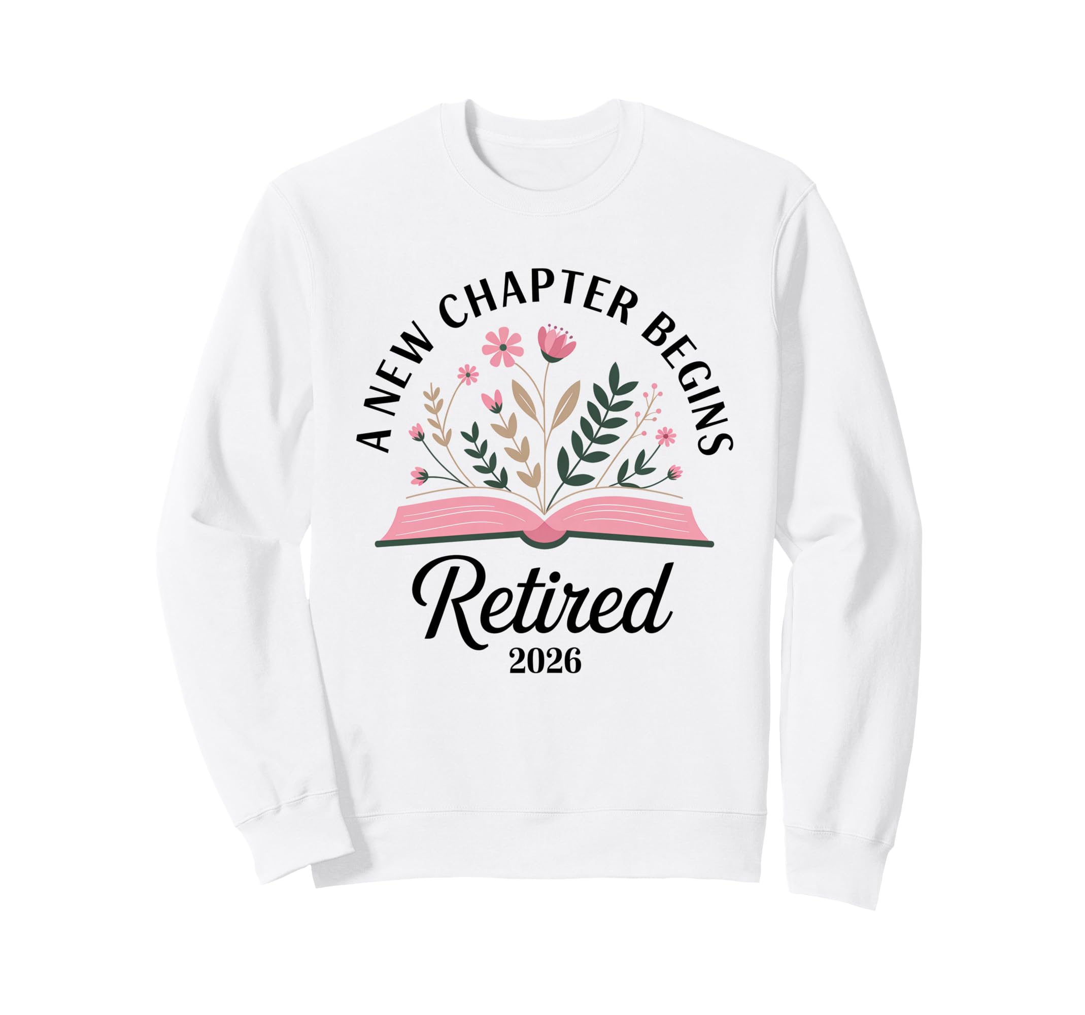 Retired 2026 New Chapter Begins Book Sweatshirt - Graphic Print for Adults - T-Shirt, Sweatshirt, Hoodie