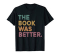 Book Was Better Funny Literary T-Shirt - Minimalist Print Men Women - T-Shirt, Sweatshirt, Hoodie