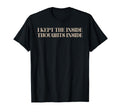 I Kept Inside Thoughts Inside Funny T-Shirt - Unique Graphic Men Women - T-Shirt, Sweatshirt, Hoodie
