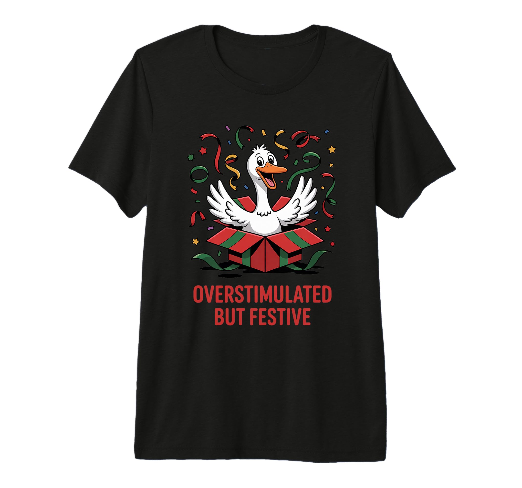 Overstimulated But Festive Goose Duck T-Shirt - Unique Graphic for Adults - T-Shirt, Sweatshirt, Hoodie