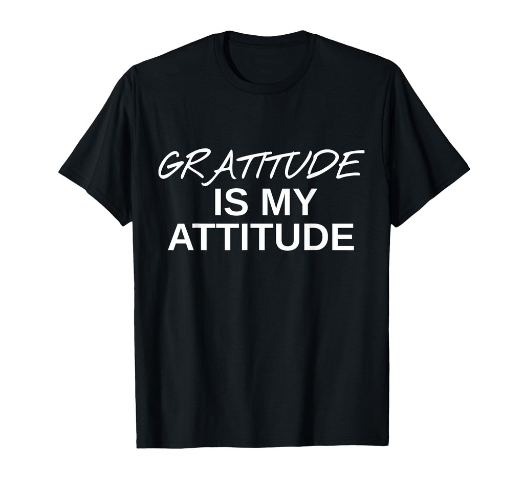 Positive Message Gratitude Is My Attitude T-Shirt - Graphic Print Men Women - T-Shirt, Sweatshirt, Hoodie