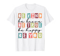 Be Kind Be Brave Be True Be Happy Be T-Shirt - Novelty Apparel Men Women - T-Shirt, Sweatshirt, Hoodie