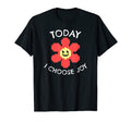 Today I Choose Joy Inspirational T-Shirt - Novelty Apparel for Adults - T-Shirt, Sweatshirt, Hoodie