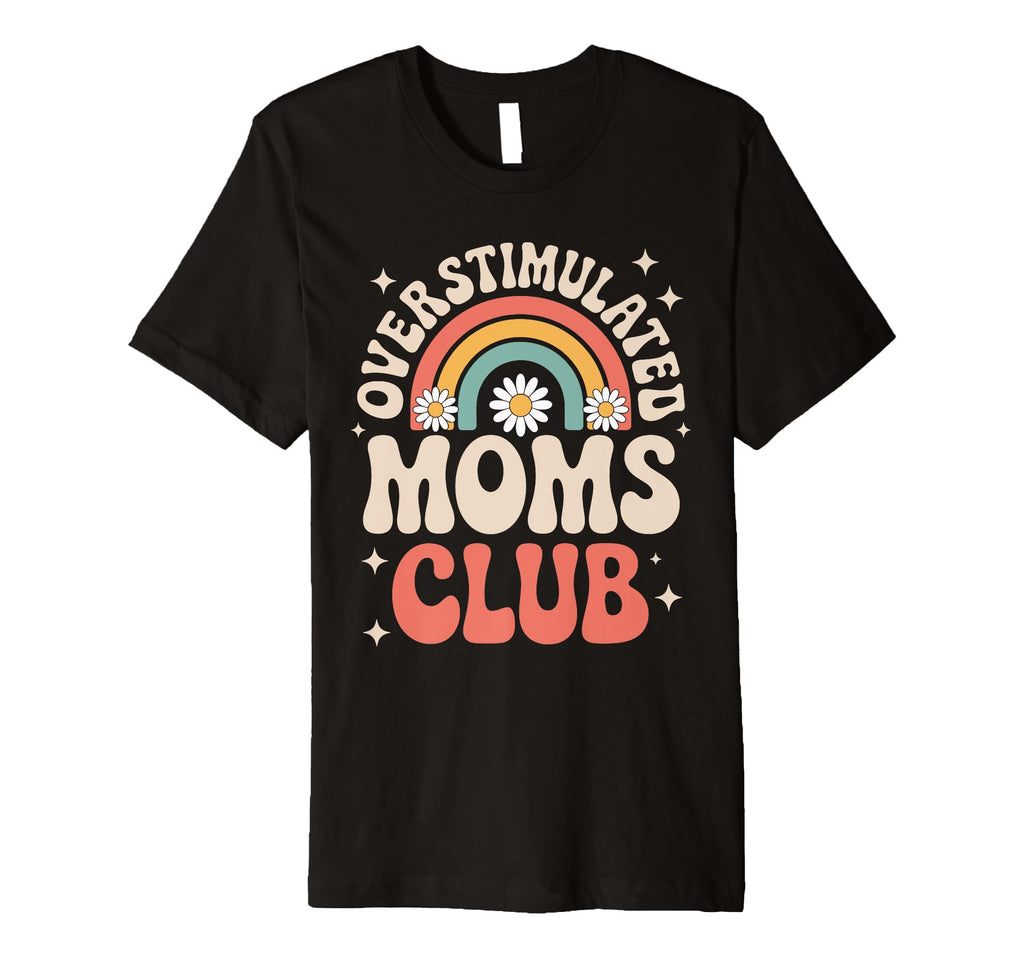 Overstimulated Moms Club Mothers Day Mom T-Shirt - Minimalist Print Unisex - T-Shirt, Sweatshirt, Hoodie