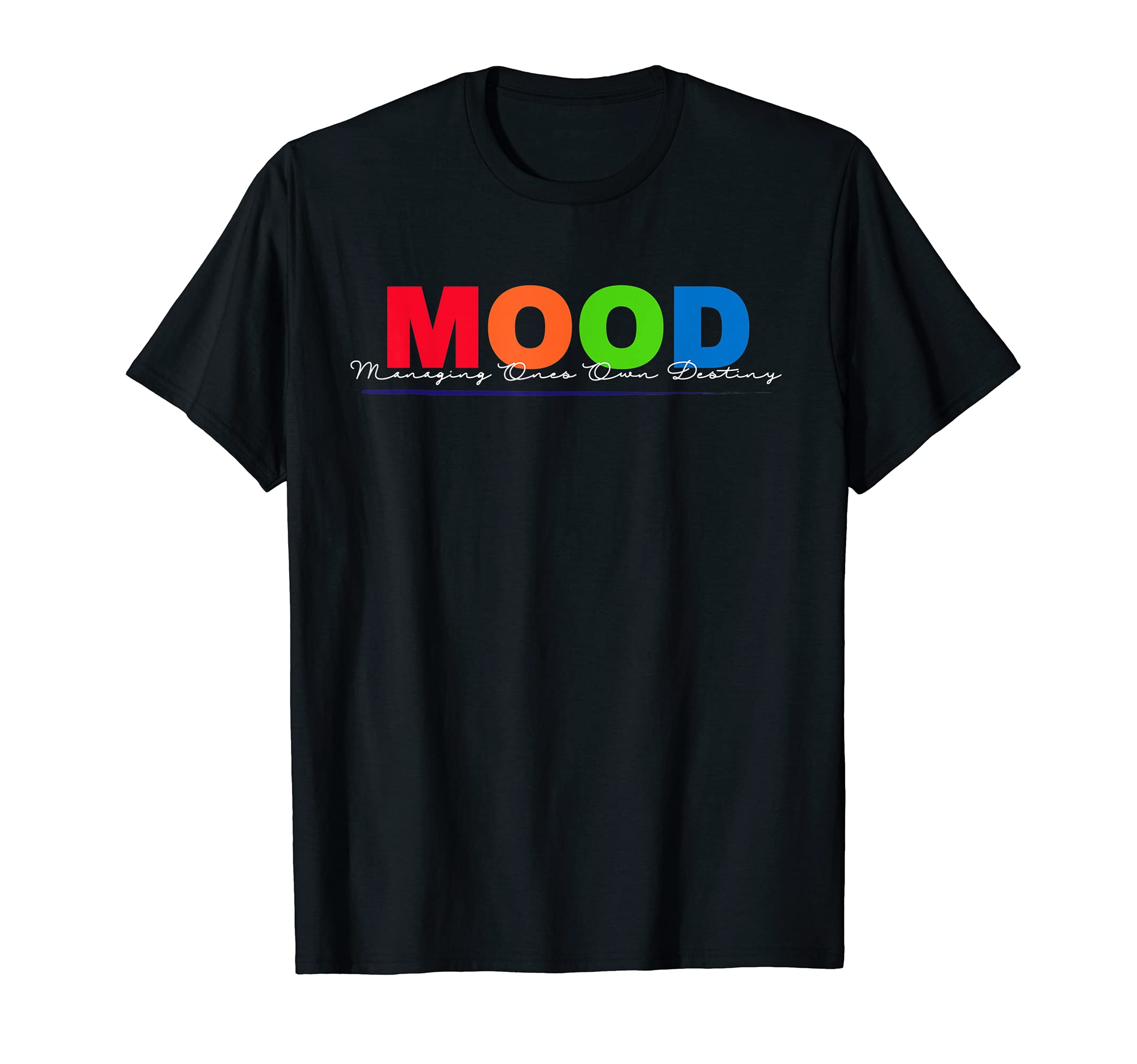 Mood Managing Ones Own Destiny Mental T-Shirt - Trendy Graphic Unisex - T-Shirt, Sweatshirt, Hoodie