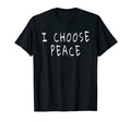I Choose Peace Positive Affirmation T-Shirt - Fun Novelty Design for Adults - T-Shirt, Sweatshirt, Hoodie