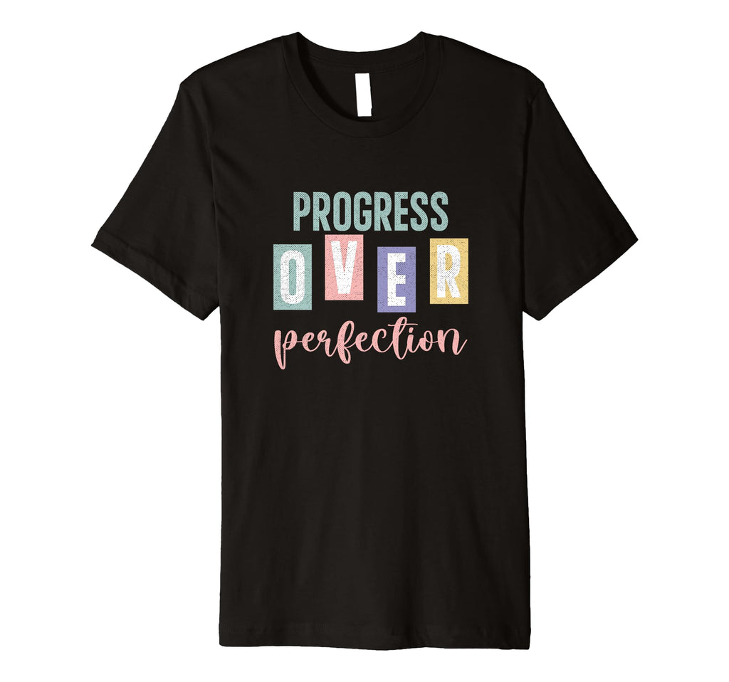 Progress Over Perfection Inspirational T-Shirt - Unique Graphic for Adults - T-Shirt, Sweatshirt, Hoodie
