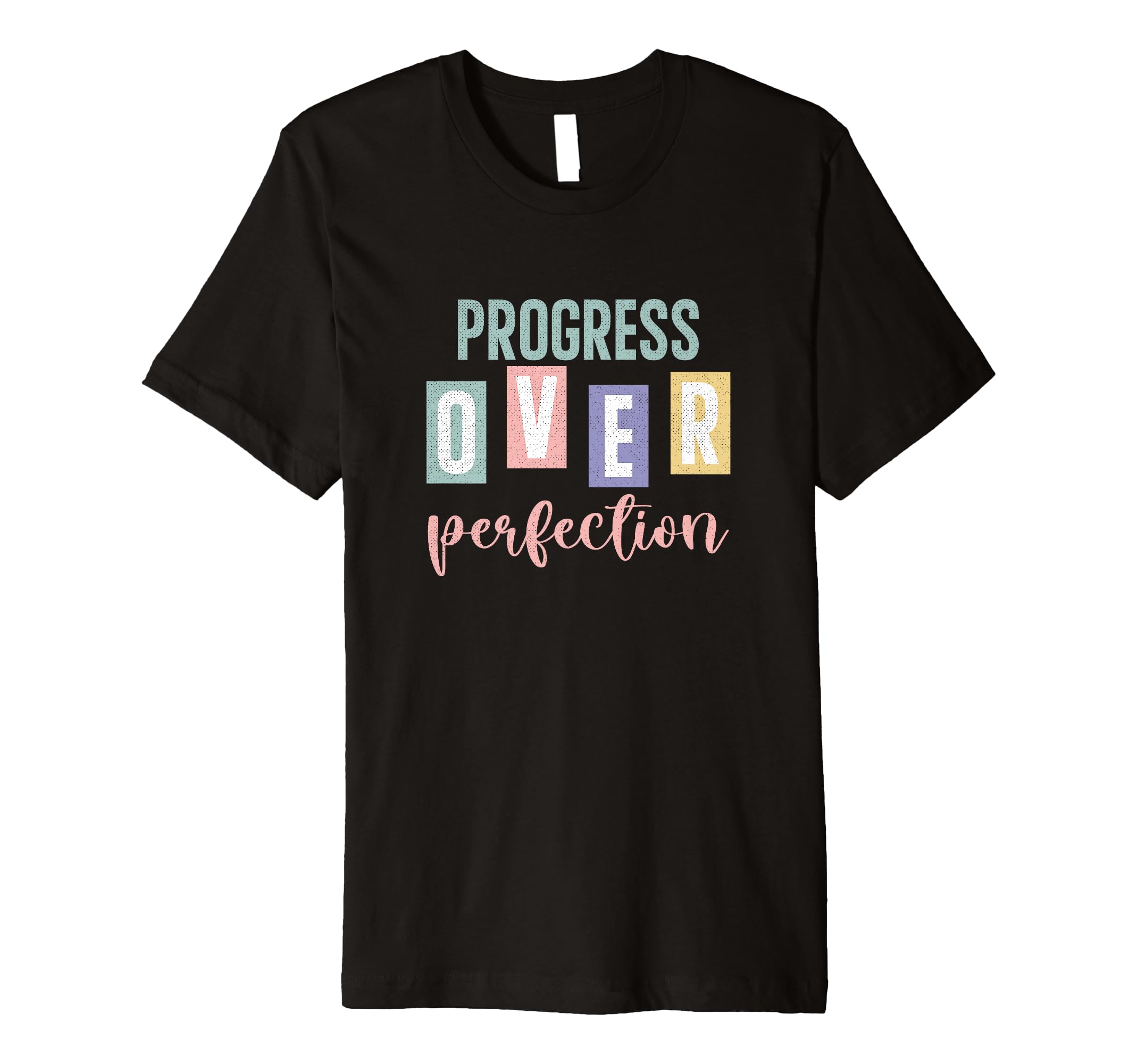 Progress Over Perfection Inspirational T-Shirt - Unique Graphic for Adults - T-Shirt, Sweatshirt, Hoodie