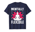 Mentally Flexible Yoga Meditation Peace T-Shirt - Streetwear Style Unisex - T-Shirt, Sweatshirt, Hoodie