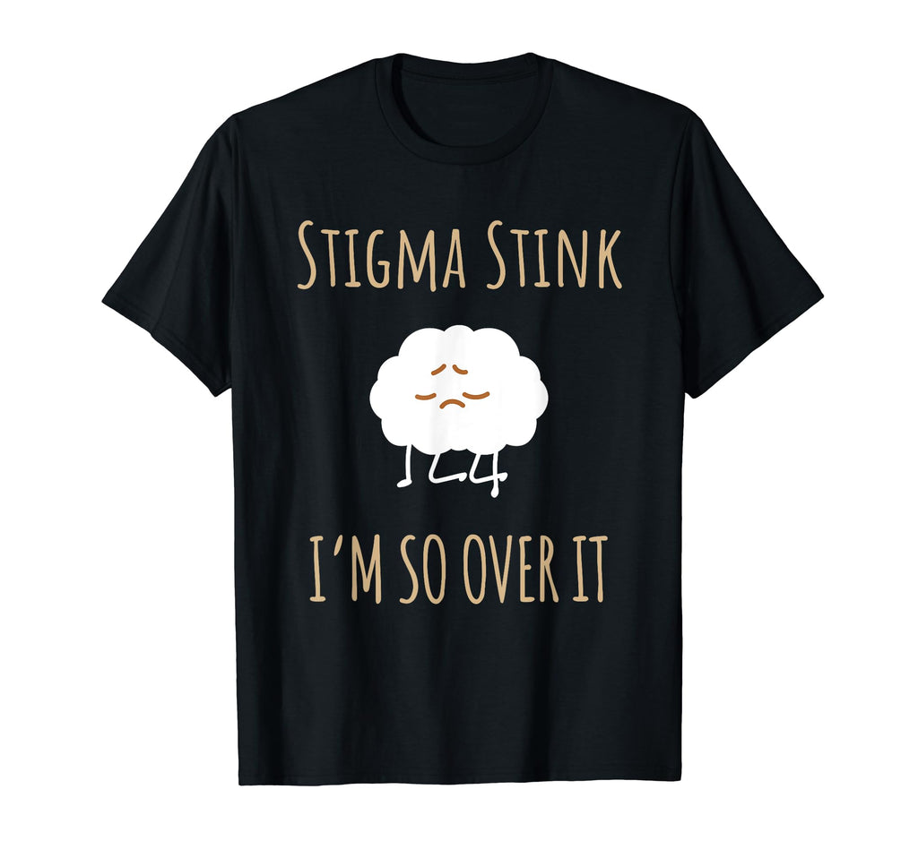 Stigma Stink Im So Over It Chronic T-Shirt - Casual Everyday Wear Unisex - T-Shirt, Sweatshirt, Hoodie