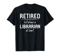 Retired But Always Librarian Library T-Shirt - Custom Art Print Unisex - T-Shirt, Sweatshirt, Hoodie
