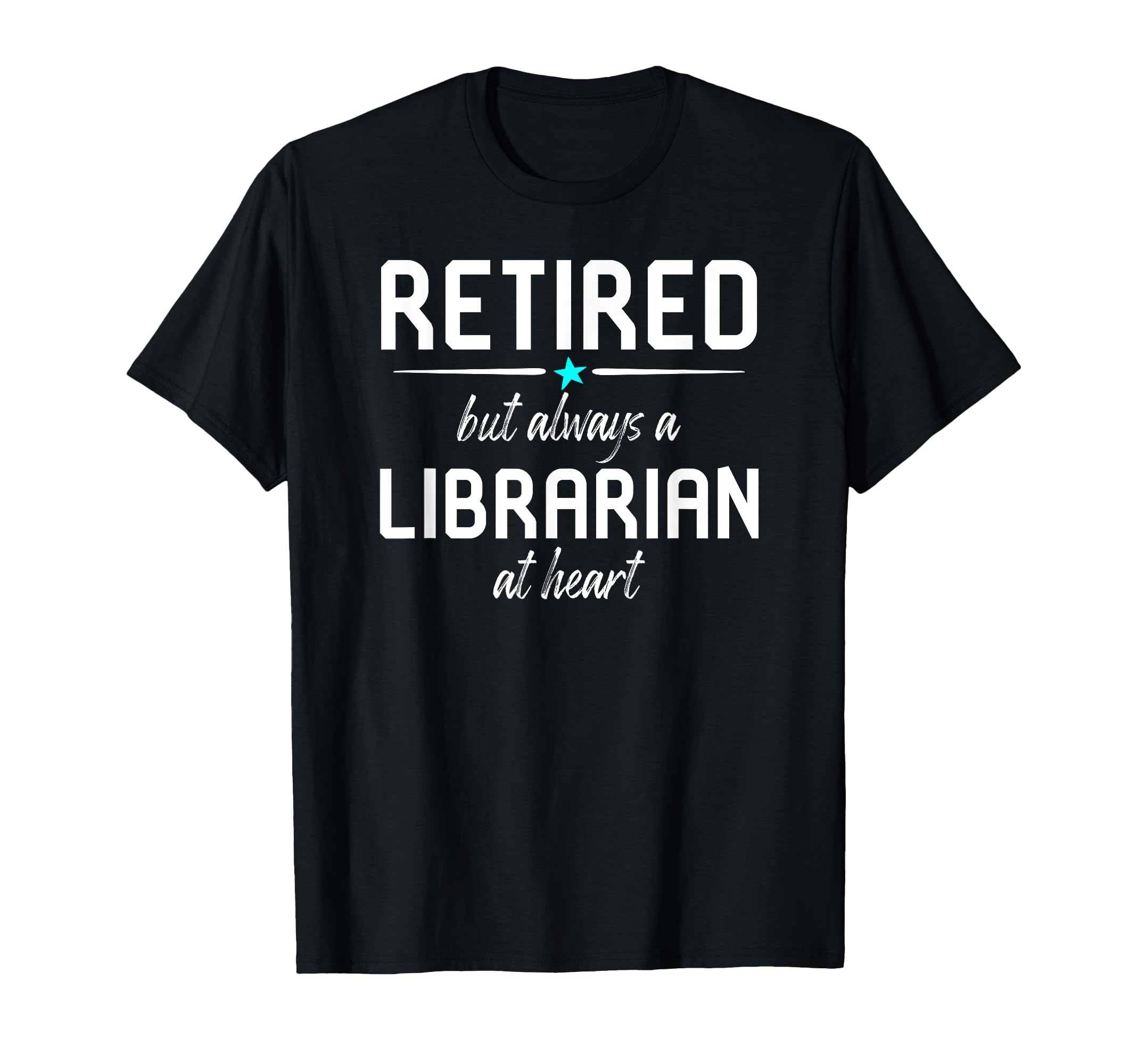 Retired But Always Librarian Library T-Shirt - Custom Art Print Unisex - T-Shirt, Sweatshirt, Hoodie