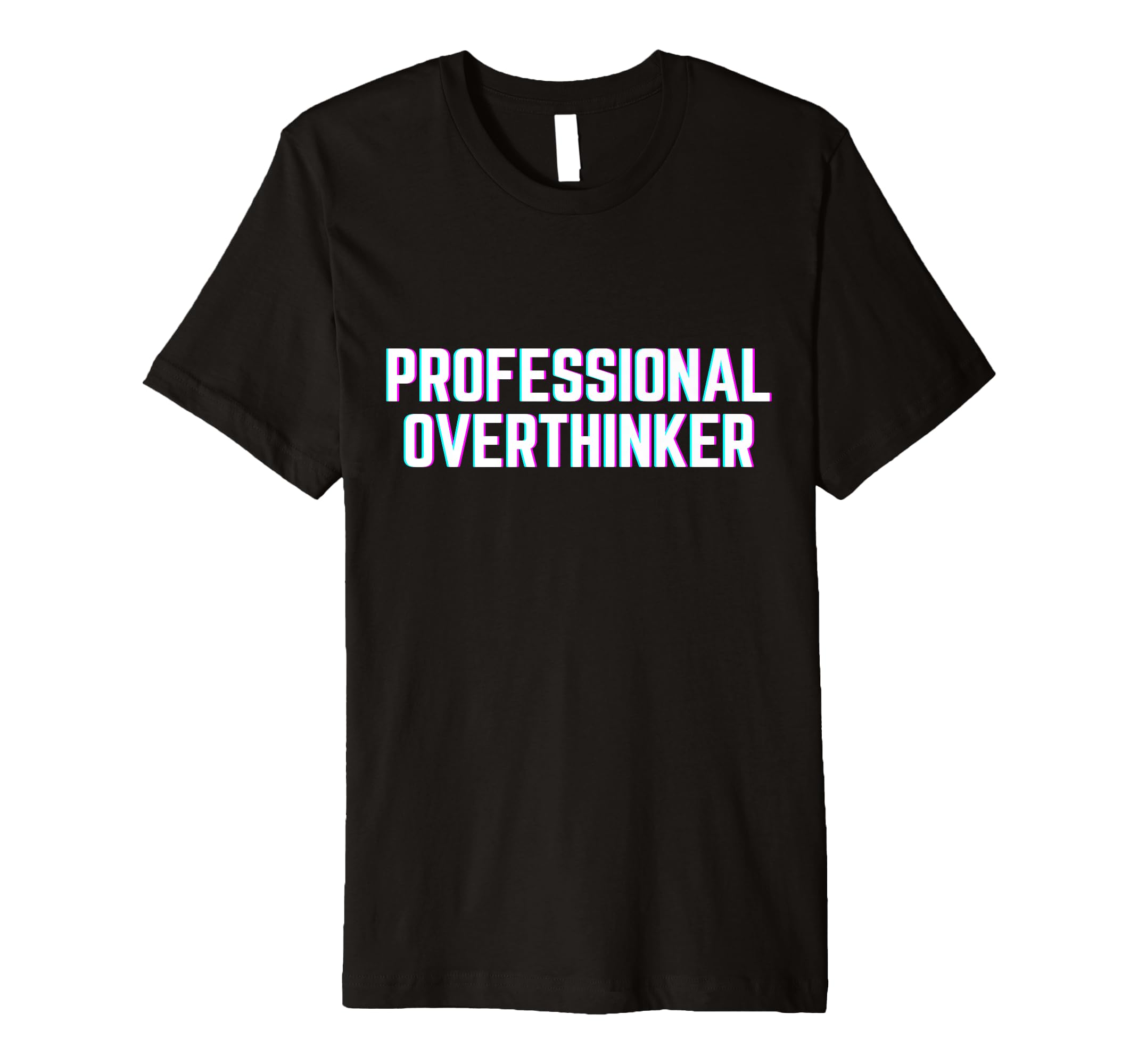 Professional Overthinker Funny Meme Vibes T-Shirt - Graphic Print Unisex - T-Shirt, Sweatshirt, Hoodie