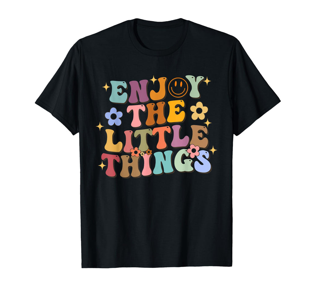 Groovy Enjoy Little Things Smile T-Shirt - Streetwear Style for Adults - T-Shirt, Sweatshirt, Hoodie