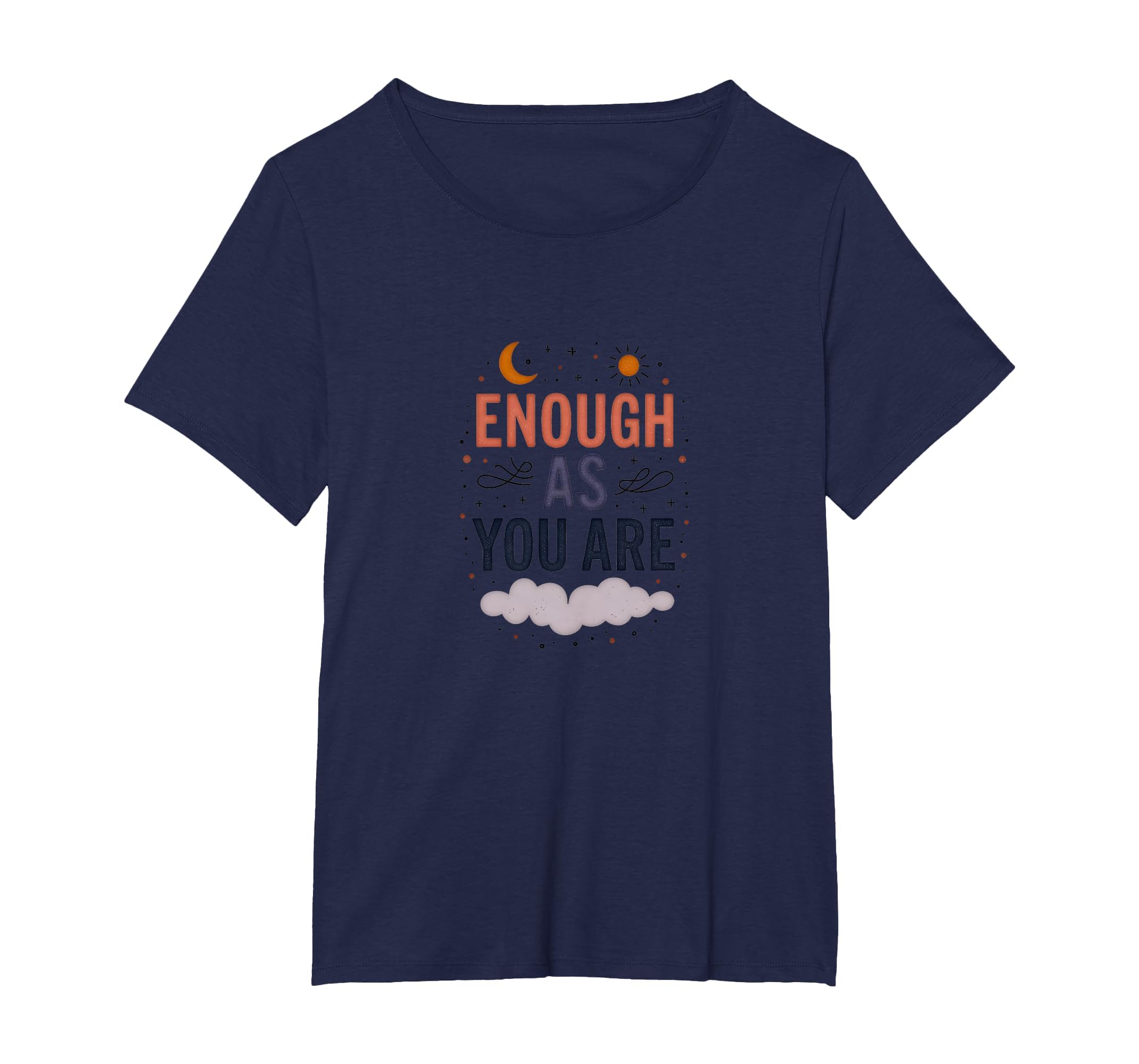 Enough As You Are Inspirational T-Shirt - Casual Everyday Wear Men Women - T-Shirt, Sweatshirt, Hoodie