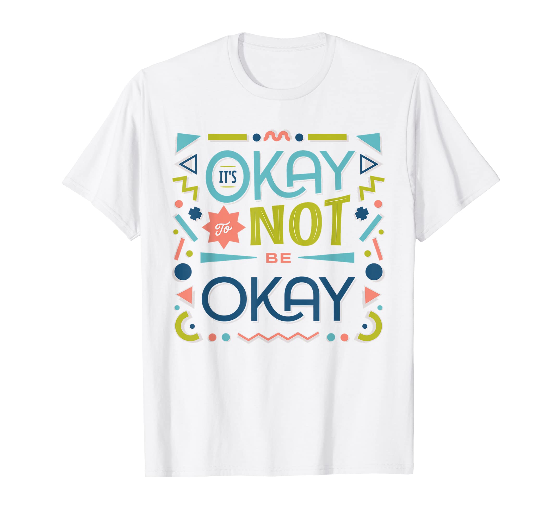 Its Okay To Not Be Okay Mental Health T-Shirt - Unique Graphic for Adults - T-Shirt, Sweatshirt, Hoodie