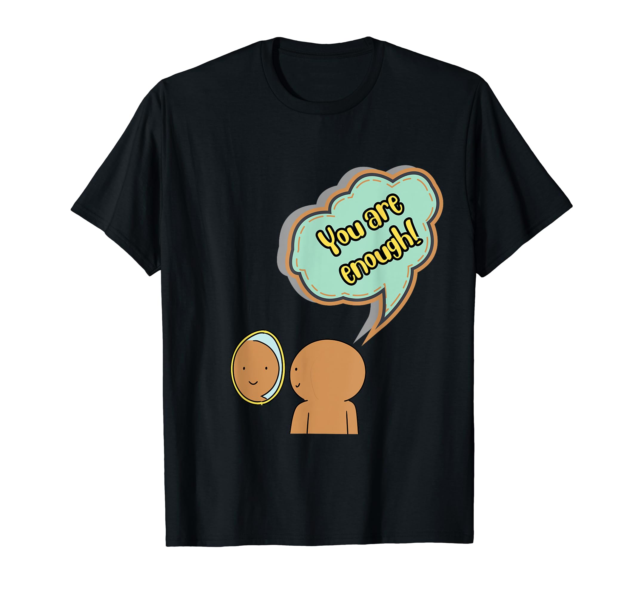 Positive Thinking Mindfulness You T-Shirt - Custom Art Print for Adults - T-Shirt, Sweatshirt, Hoodie